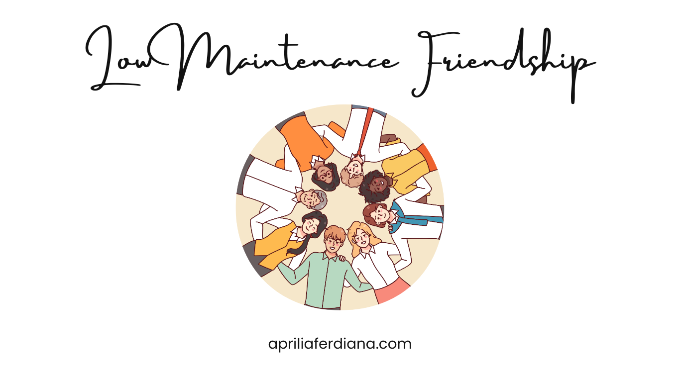 Low Maintenance Friendship, Menjaga Persahabatan yang Berharga Tanpa Raga Berjumpa